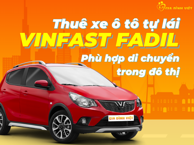 Gia Đình Việt cho thuê xe tự lái VinFast Fadil