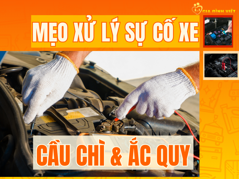 Mẹo tự xử lý các sự cố nhỏ trên xe ô tô như cầu chì, ắc quy